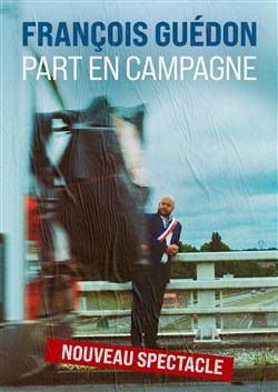 Affiche de François Guédon part en campagne
