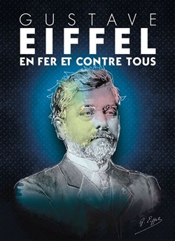 Affiche de Gustave Eiffel en fer et contre tous