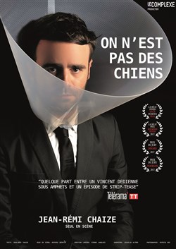 Affiche de Jean-Rémi Chaize dans On n'est pas des chiens
