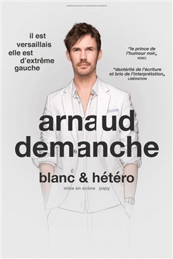 Affiche de Arnaud Demanche dans Blanc & hetero