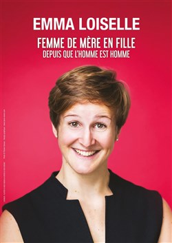 Affiche de Emma Loiselle dans Femme de mère en fille depuis que l'homme est homme