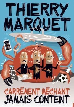 Affiche de Thierry Marquet dans Carrément méchant, jamais content