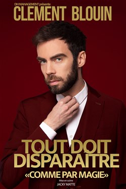 Affiche de Clément Blouin dans Tout doit disparaitre comme par magie