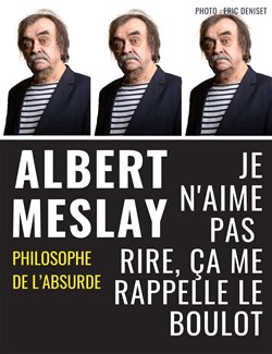 Affiche de Albert Meslay dans Je n'aime pas rire, ça me rappelle le boulot