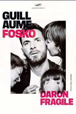 Affiche de Guillaume Fosko dans Daron fragile