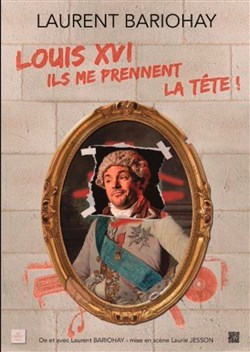 Affiche de Louis XVI, Ils me prennent la tête !