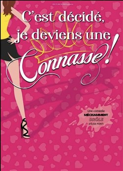 Affiche de C'est décidé, je deviens une connasse !