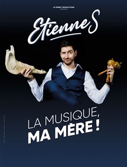 Affiche de Etienne S dans La musique, ma mère !
