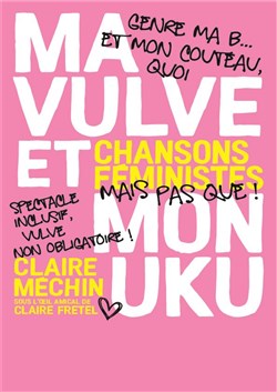 Affiche de Claire Méchin dans Ma Vulve et mon Uku