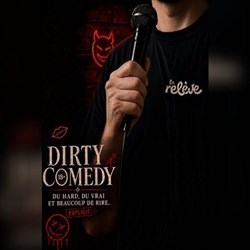 Affiche de La Relève Comedy Club : Dirty Comedy
