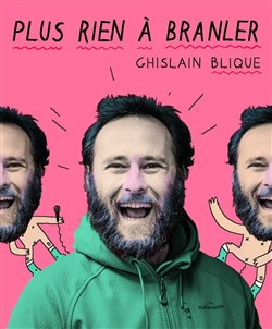 Affiche de Ghislain Blique dans Plus rien à branler