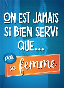 Affiche de On est jamais si bien servi que... par sa femme
