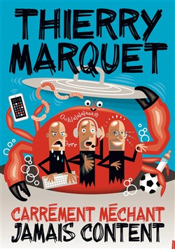 Affiche de Thierry Marquet dans Carrément méchant jamais content