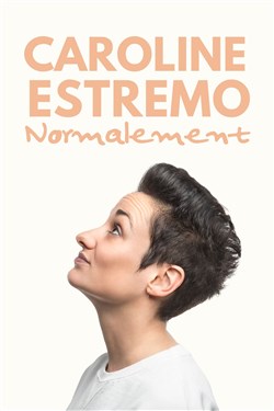 Affiche de Caroline Estremo dans Normalement