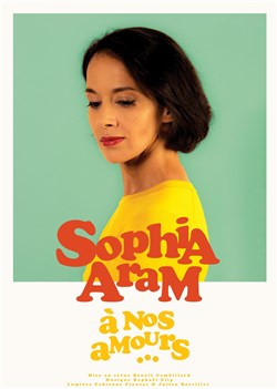 Affiche de Sophia Aram dans A nos amours...
