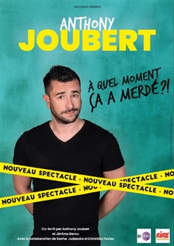 Affiche de Anthony Joubert dans À quel moment ça a merdé ?!