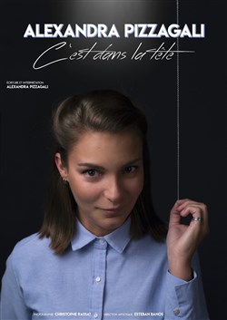 Affiche de Alexandra Pizzagali dans C'est dans la tête