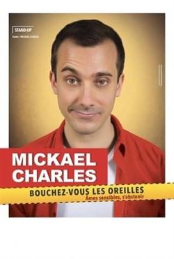 Affiche de Mickael Charles dans Bouchez vous les oreilles