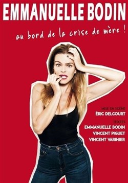 Affiche de Emmanuelle Bodin dans Au bord de la crise de mère