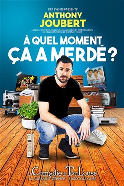 Affiche de Anthony Joubert dans À quel moment ça a merdé