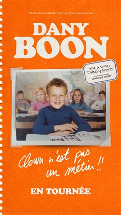 Affiche de Dany Boon dans Clown n'est pas un métier !