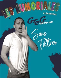 Affiche de Greg empêche moi dans Sans filtre