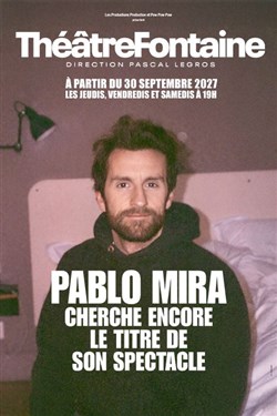 Affiche de Pablo Mira cherche encore le titre de son spectacle