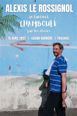 Affiche de Alexis Le Rossignol dans Un tantinet chamboulé par les choses