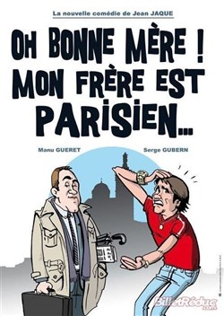Affiche de Oh bonne mère ! Mon frère est parisien