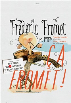 Affiche de Frédéric Fromet en trio dans Ca Fromet !