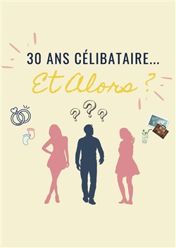 Affiche de 30 ans célibataire ... Et alors ?