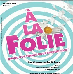 Affiche de A la folie !