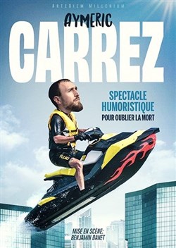 Affiche de Aymeric Carrez dans Spectacle Humoristique pour Oublier la mort