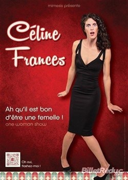 Affiche de Céline Frances dans Ah qu'il est bon d'être une femelle !