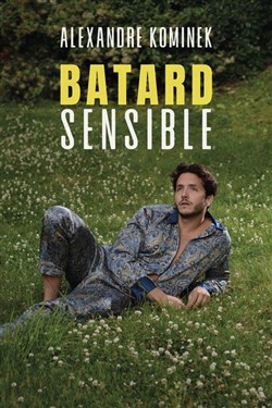 Affiche de Alexandre Kominek dans Bâtard sensible