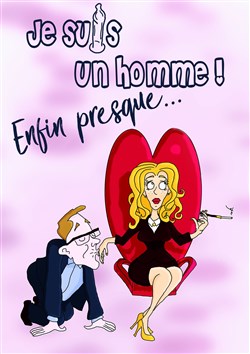 Affiche de Je suis un Homme ! Enfin, presque...