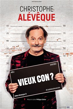 Affiche de Christophe Aleveque dans Vieux con ?