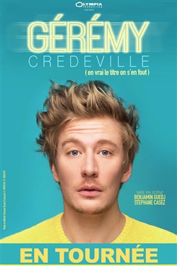 Affiche de Gérémy Credeville dans (en vrai le titre on s'en fout)