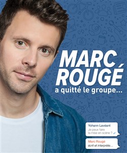 Affiche de Marc Rougé a quitté le groupe...