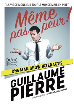 Affiche de Guillaume Pierre dans Même pas peur