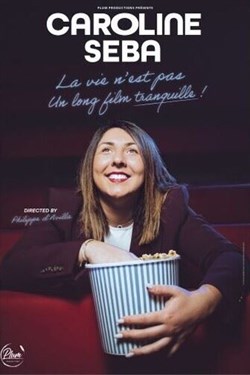 Affiche de Caroline Seba dans La vie n'est pas un long film tranquille !