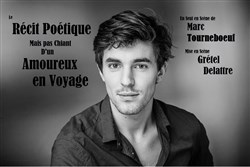 Affiche de Marc Tourneboeuf dans Le Récit Poétique mais pas Chiant d'un Amoureux en Voyage