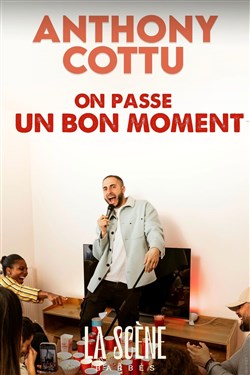 Affiche de Anthony Cottu dans On passe un bon moment