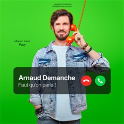 Affiche de Arnaud Demanche dans Faut qu'on parle !