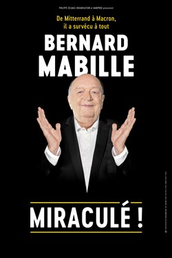Affiche de Bernard Mabille dans Miraculé ! | Nouveau spectacle