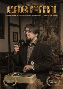 Affiche de Carlos Flinnroï dans Florilège de perlocution humoristique bergsonienne à l'ancienne
