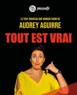 Affiche de Audrey Aguirre dans Tout est vrai
