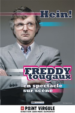 Affiche de Freddy Tougaux dans Hein !
