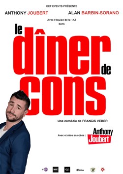 Affiche de Le dîner de cons | avec Anthony Joubert