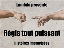 Affiche de Régis Tout-Puissant : Spectacle d'Improvisation